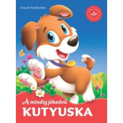 A mindig jókedvű kutyuska- Kedvenc állatmeséim sorozatból   A mindig jókedvű kutyuska- Kedvenc állatmeséim sorozatból